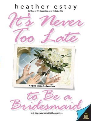 cover image of It's Never Too Late to Be a Bridesmaid
